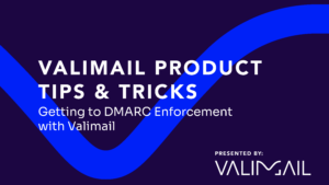 valimail product tips and tricks